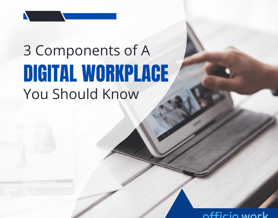  3 Components of a Digital Workplace You Should Know