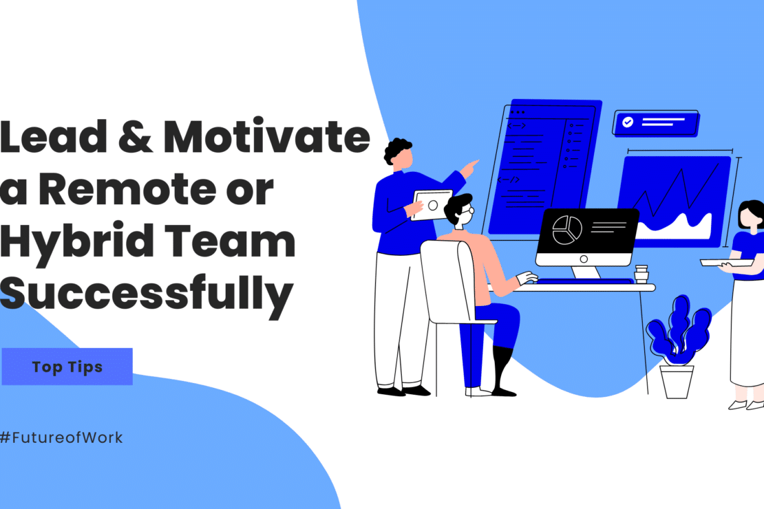  Lead & Motivate a Remote or Hybrid Team Successfully