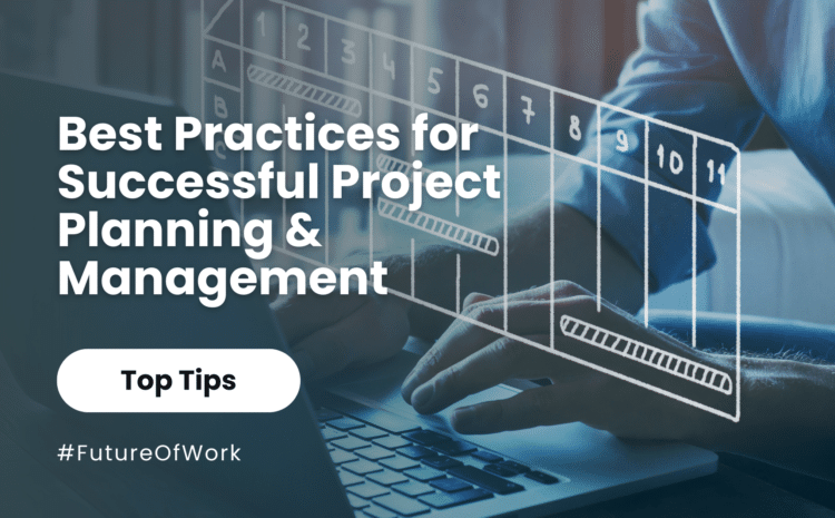  Best Practices for Successful Project Planning & Management